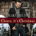 Cheers, It’s Christmas – Blake Shelton