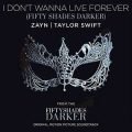 I Don’t Wanna Live Forever (Fifty Shades Darker) Taylor Swift and ZAYN