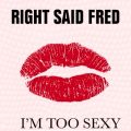 Right Said Fred – I’m Too Sexy