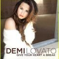 Give Your Heart a Break – Demi Lovato – Unbroken