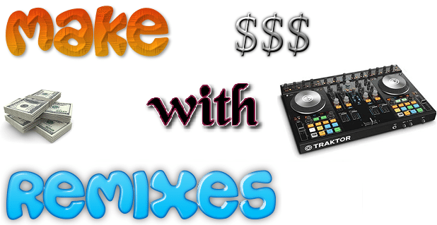 How to make money uploading remixes?
