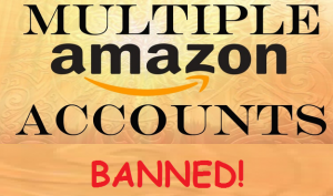 multiple amazon accounts will result in a ban