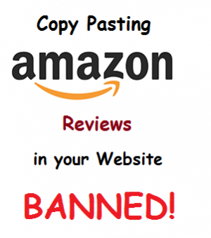 copy pasting amazon affiliate reviews, banned