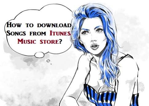 Downloading songs from iTunes Music store